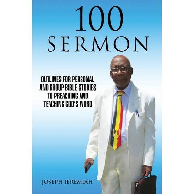 100 Sermon - by  Joseph Jeremiah (Paperback)