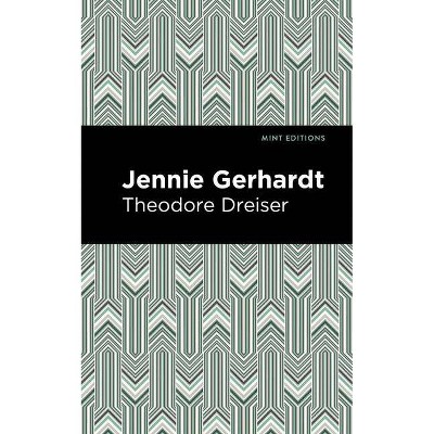 Jennie Gerhardt - (Mint Editions) by  Theodore Dreiser (Paperback)