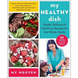 My Healthy Dish - by  My Nguyen (Paperback) - 1 of 1