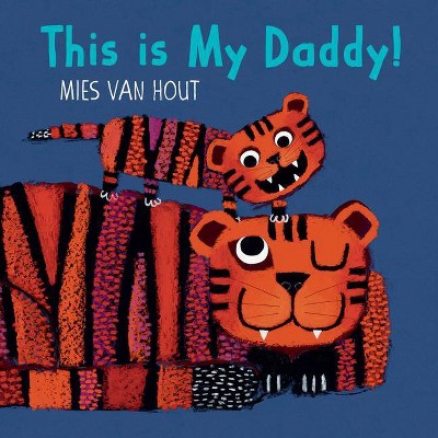 This Is My Daddy! - by Mies Van Hout (Board Book)
