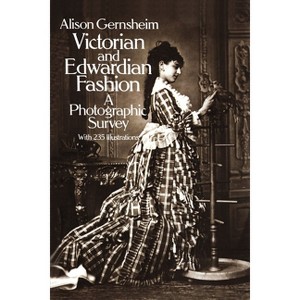 Victorian and Edwardian Fashion - (Dover Fashion and Costumes) Annotated by  Alison Gernsheim (Paperback) - 1 of 1