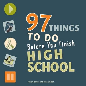97 Things to Do Before You Finish High School - by  Steven Jenkins & Erika Stalder (Paperback) - 1 of 1