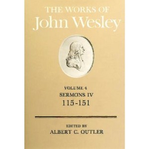 The Works of John Wesley Volume 4 - by  Albert Cook Outler & John Wesley (Hardcover) - 1 of 1