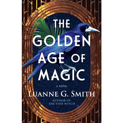 The Golden Age of Magic - by  Luanne G Smith (Paperback)