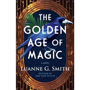 The Golden Age of Magic - by  Luanne G Smith (Paperback) - 1 of 1