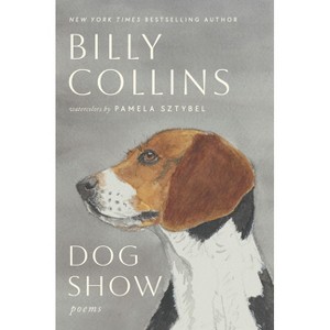 Dog Show - by  Billy Collins (Hardcover) - 1 of 1