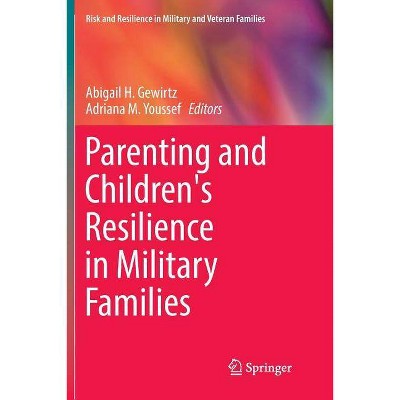 Parenting and Children's Resilience in Military Families - (Risk and Resilience in Military and Veteran Families) (Paperback)