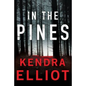 In the Pines - (Columbia River) by  Kendra Elliot (Paperback) - 1 of 1