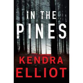 In the Pines - (Columbia River) by  Kendra Elliot (Paperback)