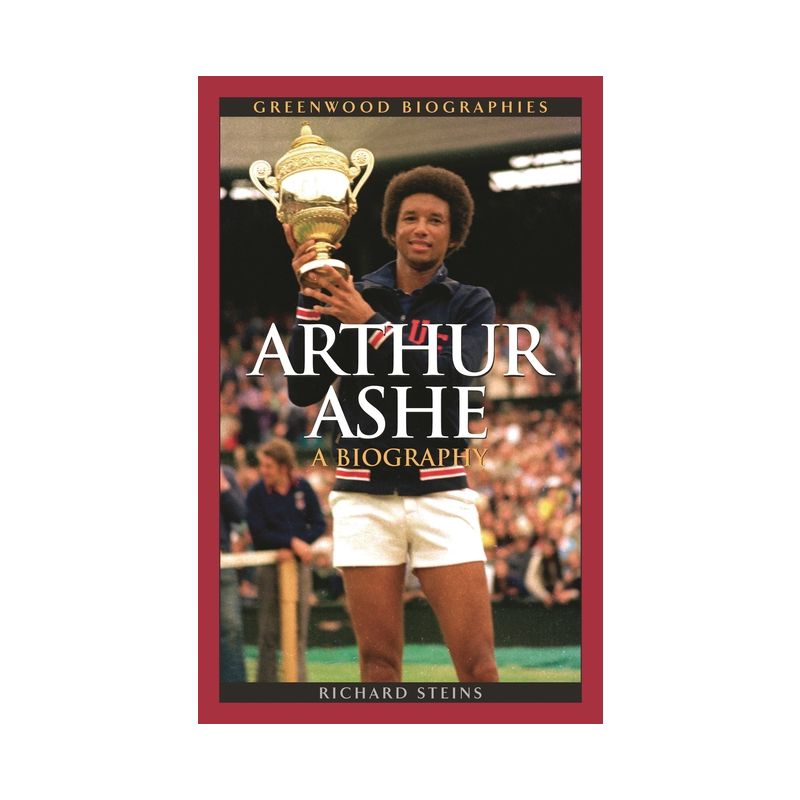 Arthur Ashe - (Greenwood Biographies) by  Richard Steins (Hardcover), 1 of 2