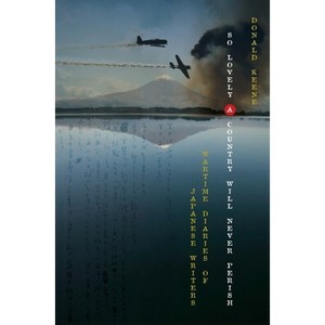 So Lovely a Country Will Never Perish - (Asia Perspectives: History, Society, and Culture) by  Donald Keene (Hardcover) - 1 of 1