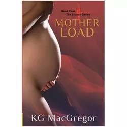 Mother Load - (Shaken) by  Kg MacGregor (Paperback)
