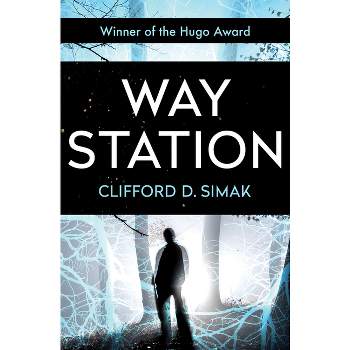Way Station - by  Clifford D Simak (Paperback)