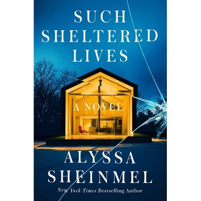 Such Sheltered Lives - by  Alyssa Sheinmel (Hardcover)