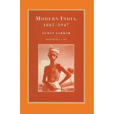 Modern India 1885-1947 - (Cambridge Commonwealth) by  Sumit Sarkar (Paperback)