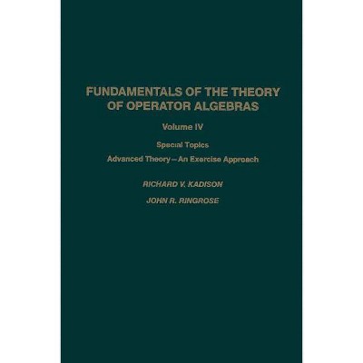 Fundamentals of the Theory of Operator Algebras - by  Kadison & Ringrose (Paperback)