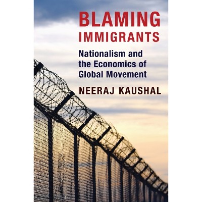 Blaming Immigrants - by  Neeraj Kaushal (Paperback)