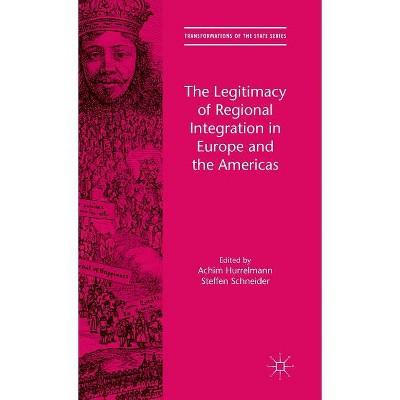 The Legitimacy of Regional Integration in Europe and the Americas - (Transformations of the State) by  Achim Hurrelmann & Steffen Schneider