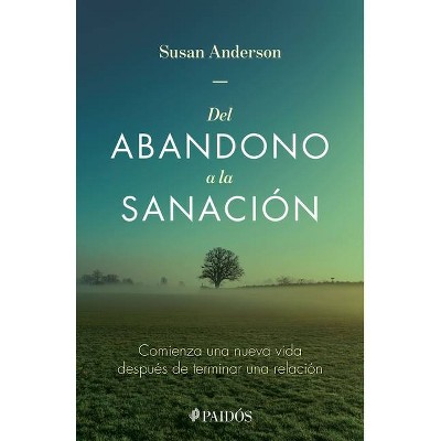 Del Abandono a la Sanación - by  Susan Anderson (Paperback)