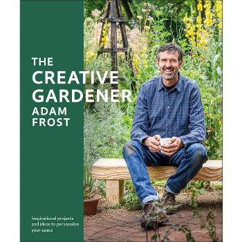 The Creative Gardener - by  Adam Frost (Paperback)
