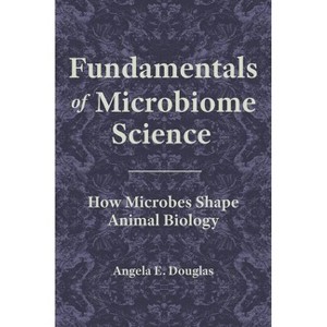 Fundamentals of Microbiome Science - by  Angela E Douglas (Paperback) - 1 of 1