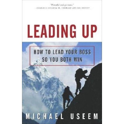 Leading Up - by  Michael Useem (Paperback)