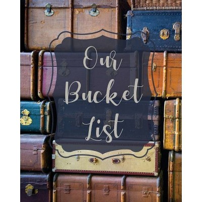 Our Bucket List - by  Teresa Rother (Paperback)