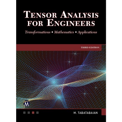 Tensor Analysis for Engineers - by  Mehrzad Tabatabaian (Hardcover)