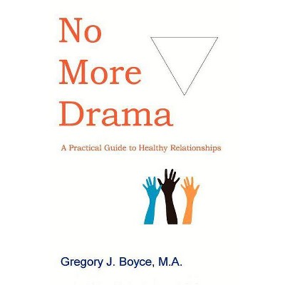 No More Drama - by  Gregory J Boyce (Paperback)