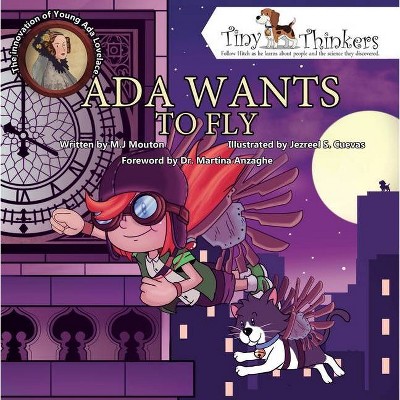 Ada Wants to Fly - (Tiny Thinkers) by  M J Mouton (Hardcover)