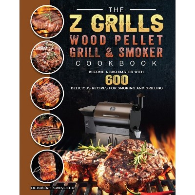 The Z Grills Wood Pellet Grill And Smoker Cookbook - by  Debroah Swindler (Paperback)