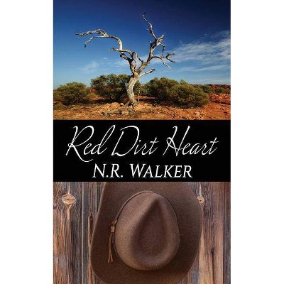 Red Dirt Heart - by  N R Walker (Paperback)