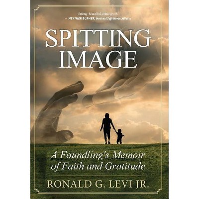 Spitting Image - by  Ronald G Levi (Hardcover)