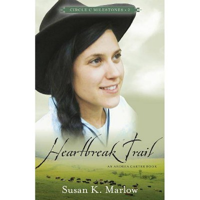 Heartbreak Trail - (Circle C Milestones) by  Susan K Marlow (Paperback)