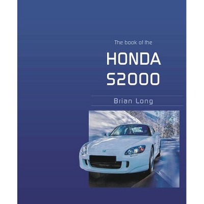 The Book of the Honda S2000 - by  Brian Long (Paperback)