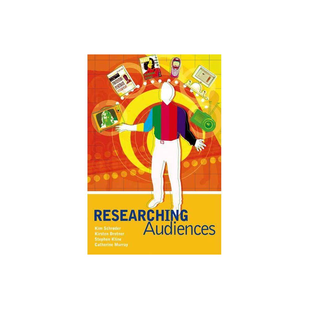 ISBN 9780340762745 product image for Researching Audiences - (Arnold Publication) by Kim Schroder & Kristen Drotner & | upcitemdb.com