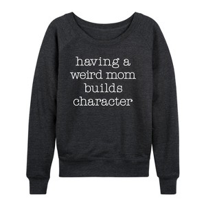 Women's - Instant Message - Weird Mom Builds Character Lightweight French Terry Wide Neck Long Sleeve Graphic Shirt - 1 of 4
