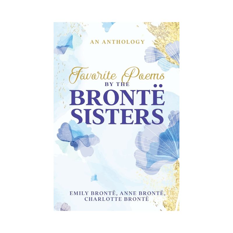 Favorite Poems by the Brontë Sisters - by  Charlotte Brontë & Emily Brontë & Anne Brontë (Paperback), 1 of 2