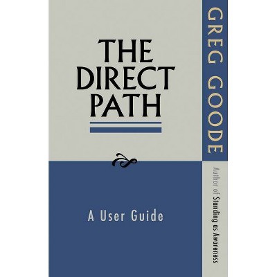 The Direct Path - by  Greg Goode (Paperback)