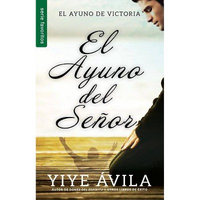 El Ayuno del Señor - by  Yiye Ávila (Paperback)