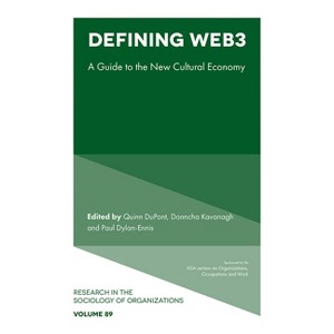 Defining Web3 - (Research in the Sociology of Organizations) by  Quinn DuPont & Donncha Kavanagh & Paul Dylan-Ennis (Hardcover) - 1 of 1