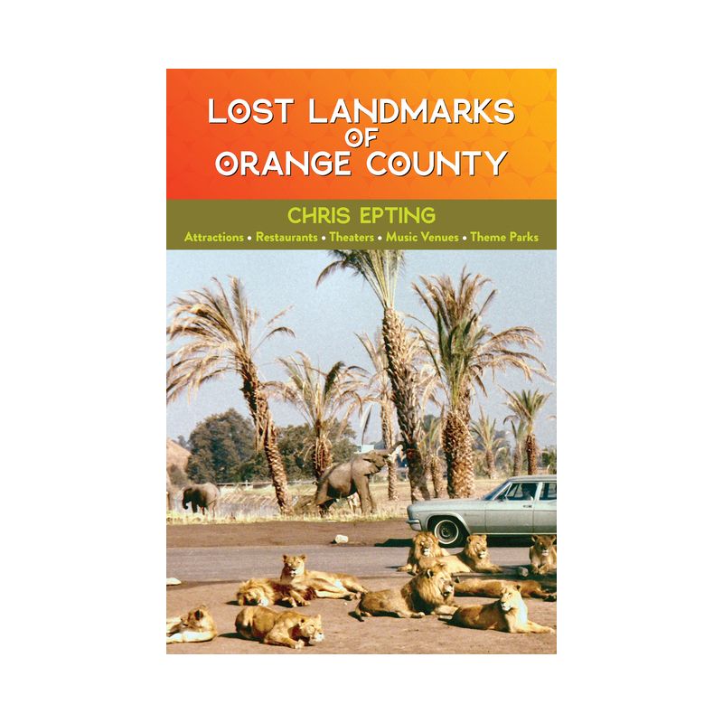 Lost Landmarks of Orange County - by  Chris Epting (Hardcover), 1 of 2