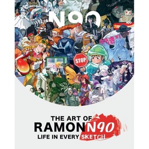 The Art of Ramonn90: Life in Every Sketch - by  Ramón Nunez (Hardcover) - 1 of 1