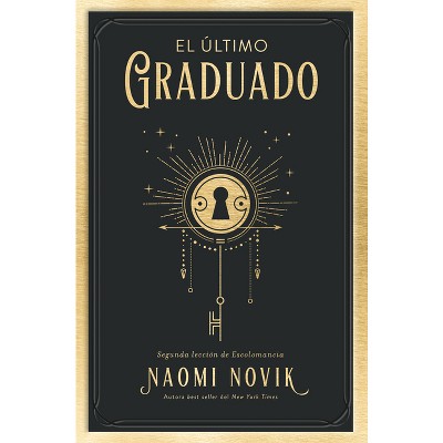 Ultimo Graduado, El -V2* - (The Scholomance) by  Naomi Novik (Paperback)