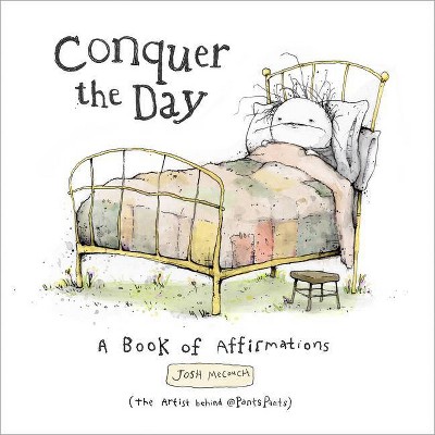 Conquer the Day - by  Josh Mecouch (Hardcover)