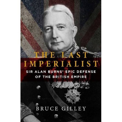 The Last Imperialist - by  Bruce Gilley (Hardcover)