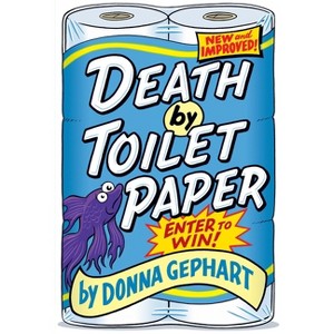 Death by Toilet Paper - by  Donna Gephart (Paperback) - 1 of 1
