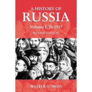 A History of Russia Volume 1 - (Anthem Russian, East European and Eurasian Studies) 2nd Edition by  Walter G Moss (Paperback) - 1 of 1