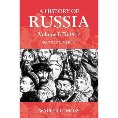 A History of Russia Volume 1 - (Anthem Russian, East European and Eurasian Studies) 2nd Edition by  Walter G Moss (Paperback) - image 1 of 1