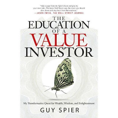 The Education of a Value Investor - by  Guy Spier (Hardcover)